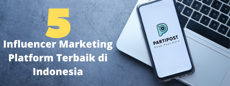 5 Influencer Marketing Platform Terbaik di Indonesia