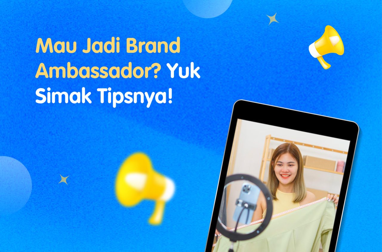 Mau Jadi Brand Ambassador? Yuk Simak Tipsnya!