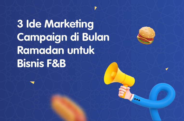 3 Ide Marketing Campaign di Bulan Ramadan untuk Bisnis F&B