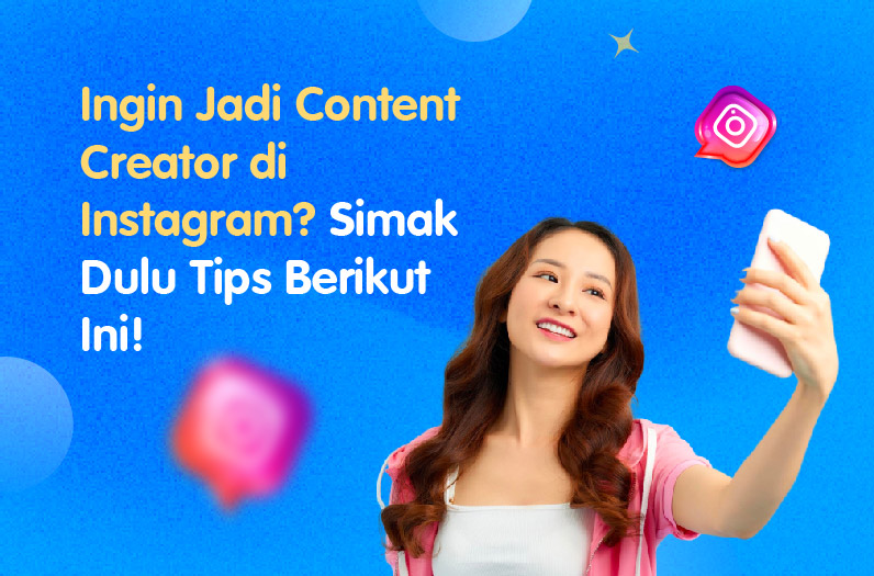 Ingin Jadi Content Creator di Instagram?